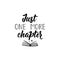 Just one more chapter. Vector illustration. Funny lettering. Ink illustration. Modern brush calligraphy