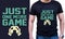 Just One more  -Funny gamer t-shirt design