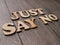 Just Say No, Motivational Words Quotes Concept