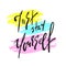 Just stay yourself - simple inspire and motivational quote. Hand drawn beautiful lettering. Print for inspirational poster, t-shir