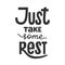 Just take some rest phrase, recreation and relaxation quote for holidays, weekend or vacation. Hand-drawn lettering sign