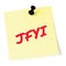 Just for your information initialism JFYI red marker written acronym text, isolated yellow post-it to-do list sticky note