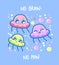 Kawaii humor print. No brain - no pain.