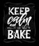 Keep calm and Bake motivational quote, baking accessories on black chalkboard background. Hand lettering. sketch style. Vector