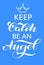 Keep Calm and be an Angel lettering. Quote for banner or poster. Vector illustration