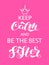 Keep Calm and be the Best Sister lettering. Quote for banner or poster. Vector illustration