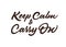 Keep Calm and Carry On vector lettering