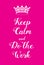 Keep Calm and Do the work poster