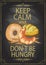 Keep calm and don`t be hungry quote card with baked goods