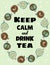 Keep calm and drink tea poster. Cups of tea ornament. Hand drawn cartoon style cute postcard