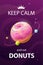 Keep calm and eat donuts. Funny motivation creative poster with sweet planet.