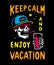 KEEP CALM AND ENJOY VACATION SKELETON COLOR