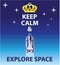 Keep Calm and Explore Space