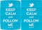 Keep Calm and Follow Me on Twitter