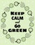 Keep calm and go green poster. Cups of green tea and coffee ornament. Hand drawn cartoon style cute postcard