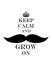 `Keep Calm and Grow On` traditional vector illustration greeting card