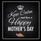 Keep calm happy motherâ€™s day design