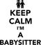 Keep calm I`m a babysitter