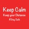 Keep Calm, Keep your Distance and Stay Safe message