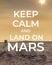 Keep calm and land on Mars.