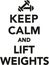 Keep calm and lift weights