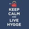 Keep calm and live hygge poster background.