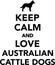 Keep calm and love Australian Cattle Dog