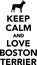 Keep calm and love boston terrier