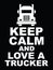 Keep calm and love a trucker.