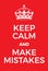 Keep Calm and make mistakes poster