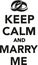 Keep calm and marry me proposal