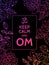 Keep calm and OM. Om mantra motivational typography poster on black background with colorful floral pattern. Yoga and