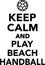 Keep calm and play beach handball