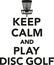 Keep calm and play disc golf