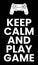 Keep calm and play game quotes typography vector