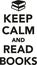 Keep calm and read books