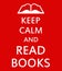 Keep calm and read books