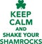 Keep calm and shake your shamrocks