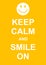 Keep Calm and Smile On