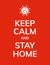 Keep Calm and stay Home coronavirus prevention quarantine poster, pandemic covid-19.