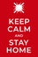 Keep Calm and Stay at Home poster. Quote text with crossed out coronavirus symbol. Covid 19 quarantine concept illustration