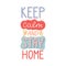 Keep calm and stay home unique quote. Stay home hand lettering. Healthy rules poster. Quarantine or self isolation