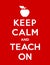 Keep Calm and Teach On Poster, Apple for the Teacher