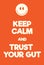 Keep Calm and Trust your Gut poster