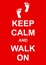 Keep Calm and Walk On