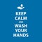 Keep calm and Wash your hands poster, how to avoid the virus, infection, disease and pandemic. Blue background - isolated vector i