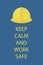 Keep calm and work safe poster.Vector illustration