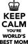Keep Calm you`re world`s best mom