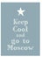 Keep cool and go to Moscow poster