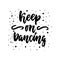 Keep on dancing - hand drawn dancing lettering quote isolated on the white background. Fun brush ink inscription for